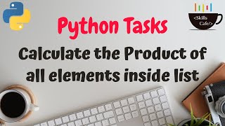 Python Task - Product of all Elements in List - Python Tutorials