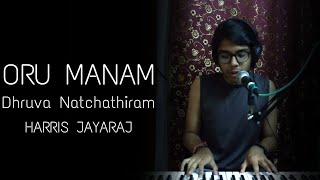 ORU MANAM | Dhruva Natchathiram | cover song | HARRIS JAYARAJ | GVM | EKLUV
