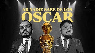 AKNSLQD | Ak nadie sabe de los Oscars| Episodio #31