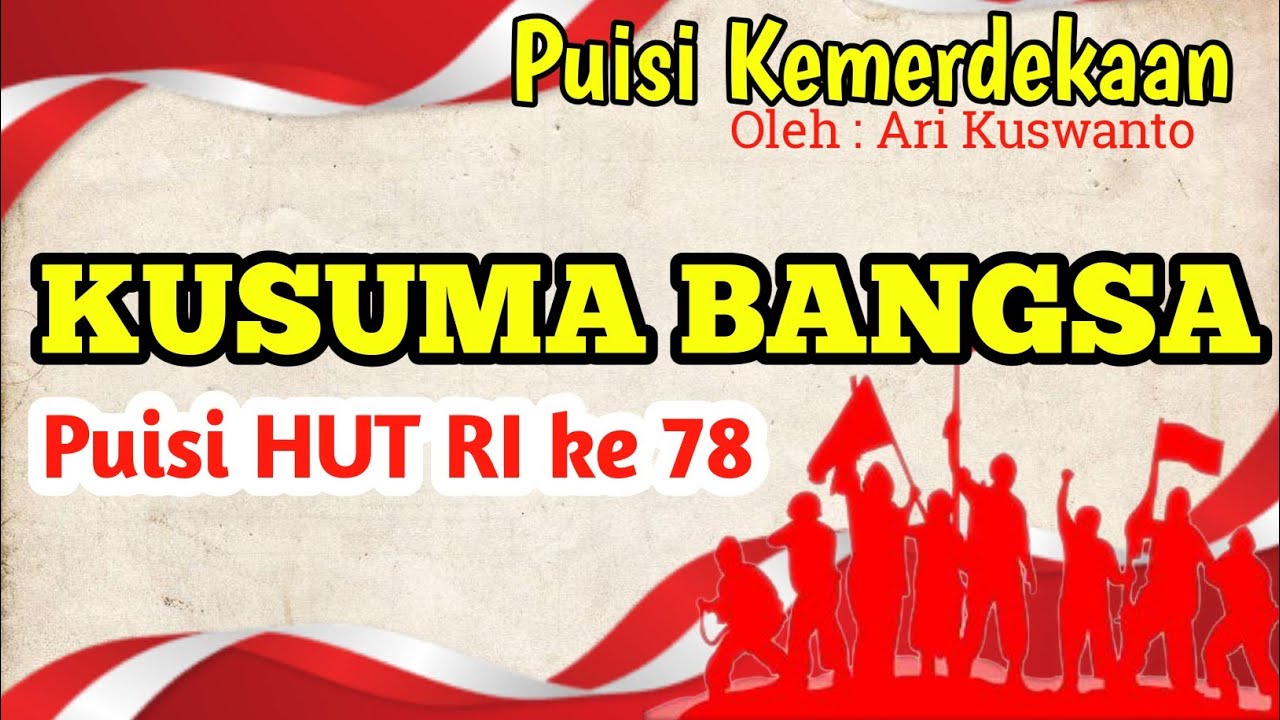 Puisi Kemerdekaan HUT RI Ke 78 Tahun 2023 " Kusuma Bangsa". #puisi ...