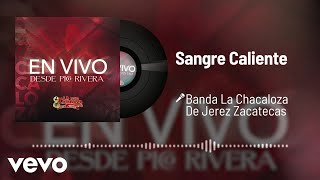 Banda La Chacaloza De Jerez Zacatecas - Sangre Caliente (Audio/En Vivo)