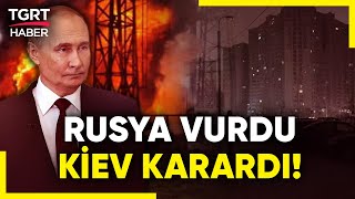 Rusya-Ukrayna Savaşında Enerji Tesisleri Hedefte: Kiev Karanlığa Gömüldü! - TGRT Haber