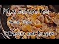 Pilze zubereiten - Dünsten und Braten - Meine Tipps