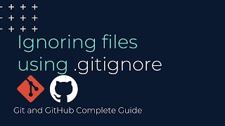 Ignoring files using .gitignore | Git and GitHub Complete Guide