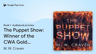 The Puppet Show: Winner of the CWA Gold Dagger… by M. W. Craven · Audiobook preview