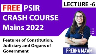 Free PSIR Crash Course for Mains 2022 ||Lec 6 Features of Constitution, Judiciary and Organs of Govt