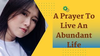 Begin Your Day With This Prayer! ᴴᴰ | A Prayer About Christ's Abundant Life