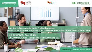 ECOMONDO 2023 - La sfida della sostenibilità in Emilia-Romagna Come supportare le imprese.