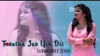 toda tha jab yah Dil _|| New song Subhashree Jena