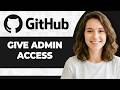 How to Give Admin Access to GitHub Repository (Full 2026 Guide)