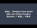 SQL : Operation must use an Updateable Query / SQL - VBA