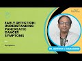 Early Detection: Understanding Pancreatic Cancer Symptoms | Dr. Adithya V. Naragund | MYHEALINGMATE™