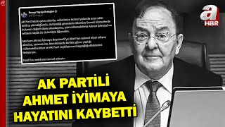 AK Parti'nin Acı Günü... Ahmet İyimaya Hayatını Kaybetti! | A Haber