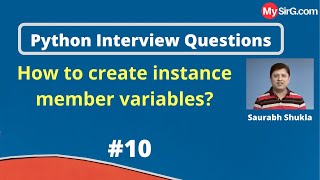 How to create instance member variables in a python class? | Python Interview Questions | MySirG.com