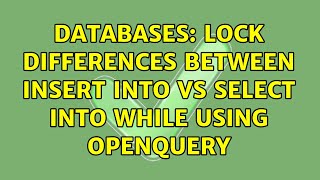 Databases: Lock differences between Insert Into vs Select Into while using Openquery