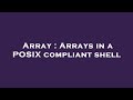 Array : Arrays in a POSIX compliant shell