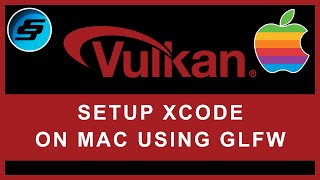 Setup Vulkan (MoltenVK) With GLFW On Mac Using Xcode - Vulkan Graphics/Games Programming