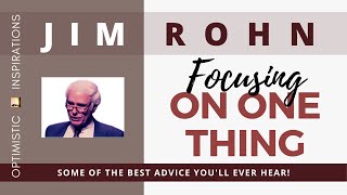 Optimistic Inspirations: Focusing on one thing | Jim Rohn