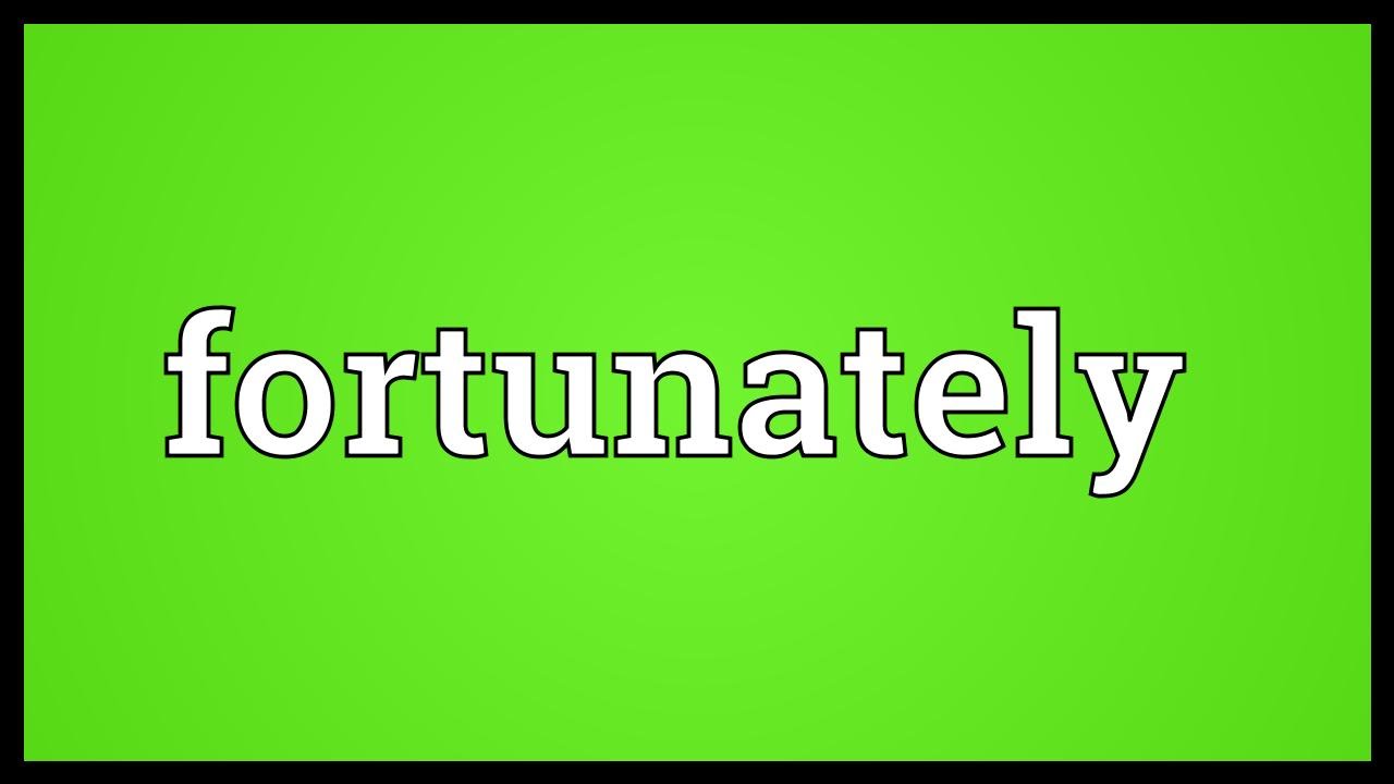 Fortunately Meaning