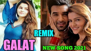 Galat Lyrics - Asees Kaur | Rubina Dilaik |Paras Chhabra | Latest New Song 2021 | Romantic Song