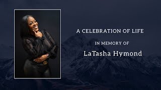 A CELEBRATION OF LIFE OF LaTASHA HYMOND