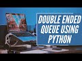 Deque (Double Ended Queue) Data Structure | Complete Implementation | using Python.