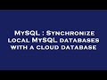 MySQL : Synchronize local MySQL databases with a cloud database