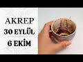 AKREP BURCU 30 EYLÜL - 6 EKİM 2024 | Kahve Falı & Haftalık Burç Yorumları