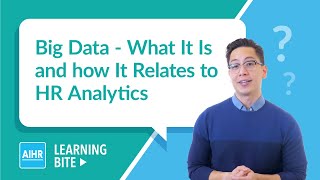 What Big Data Is and How It Relates to HR Analytics | AIHR Learning Bite