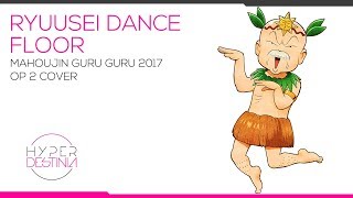 Mahoujin Guru Guru 2017 OP 2 Cover | Ryuusei Dance Floor | Hyperdestinia