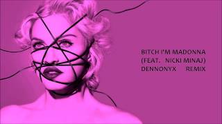 Madonna ft. Nicki Minaj - Bitch I'm Madonna (Dennonyx Remix)