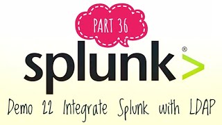 #SPLUNK | PART - 36 |  Demo 22 Integrate Splunk with LDAP | SPLUNK tutorial