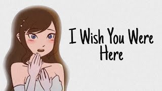 My Story Animated Edit- Wish You Were Here