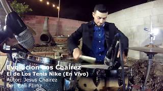 Evolucion Los Chairez - El De Los Tennis Nike (En Vivo)