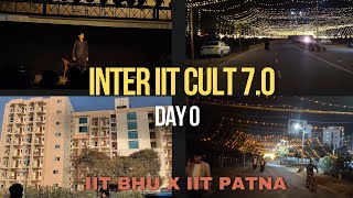 DAY 0 AT INTER IIT CULT MEET 7.0 FT. IIT PATNA | EXPLORING IIT PATNA CAMPUS | LIFE OF AN IITIAN