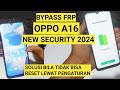 TERBARU | Cara Bypass Frp Oppo A16 CPH2269 Lupa Akun Google New Security 2024 Tanpa Komputer