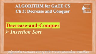 Ch 3.2:Decrease-and-Conquer | Insertion Sort |Algorithm lectures for GATE CS by Monalisa Pradhan