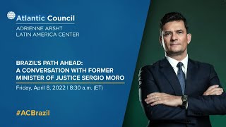 O Brasil daqui para frente: uma conversa com Sergio Moro, ex-Ministro da Justiça do Brasil. [USA]