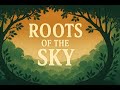 🌿 Roots of the Sky – Full Album | Folktronica • Organic Downtempo • Shamanic Ceremony Music