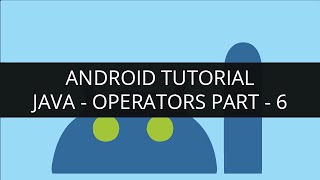 Android Tutorial Java-Operators(Part-6) | Edureka