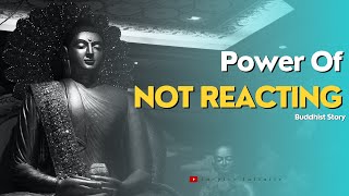 Power of Not Reacting | How to Control Your Emotions | Gautam Buddha Motivational Story