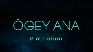 Ögey ana (8-ci bölüm)