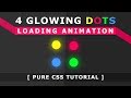 4 Glowing Dots Loading Page Animation - Css Animation Effects - Pure Html Css Tutorial