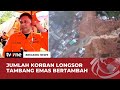 Update Korban Longsor Tambang Emas, Tim SAR: 11 Meninggal Dunia, 49 dalam Pencarian dan 49 Selamat