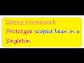 SPRING PROTOTYPE SCOPED BEAN IN A SINGLETON DEMO