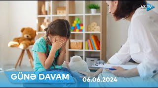 Uşaqlıq travmaları ilə necə mübarizə aparmalıyıq?  I GÜNƏ DAVAM 06.06.2024