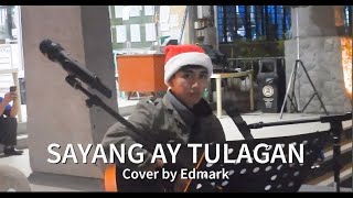 SAYANG AY TULAGAN by Sogaypan cover by Edmark