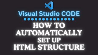 How To Automatically Set Up An HTML Structure Using VS Code
