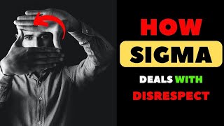 10 WAYS Sigma Males Deal with DISRESPECT