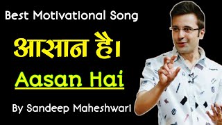 Aasan Hai - Latest motivational song by sandeep maheswari // Powerful motivational song in hindi